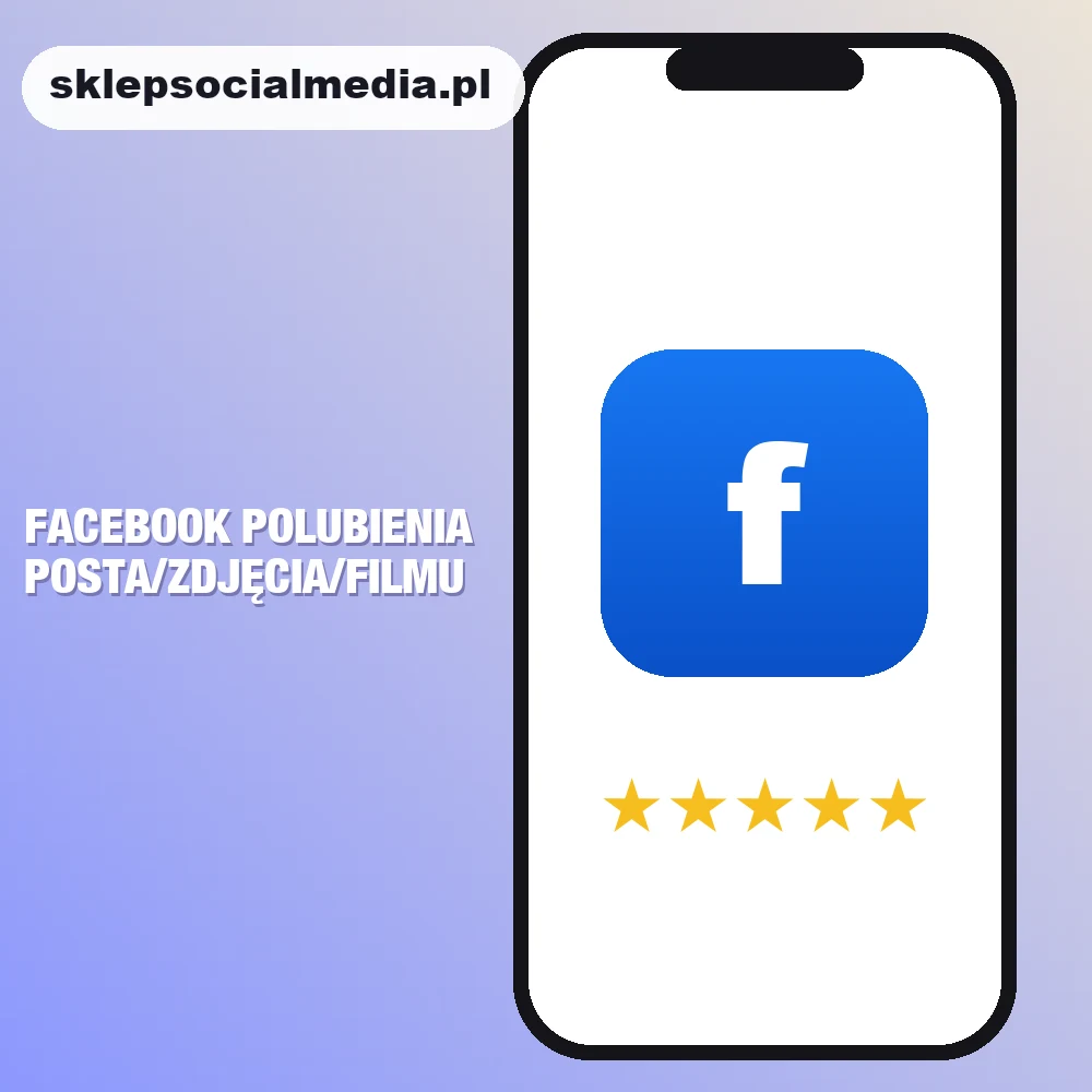 Facebook Polubienia Posta/Zdjęcia/Filmu, sklepsocialmedia.pl